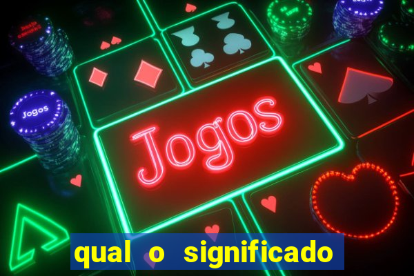 qual o significado do jogo